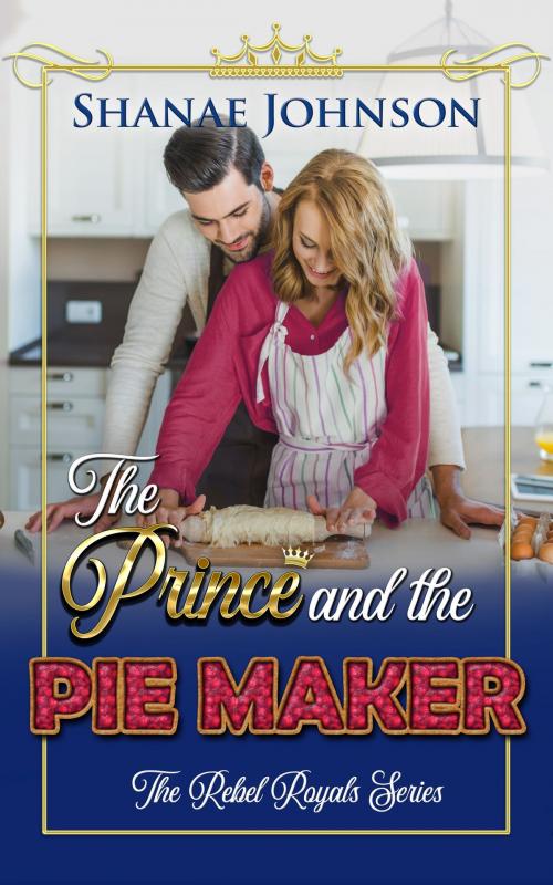 Cover of the book The Prince and the Pie Maker by Shanae Johnson, Those Johnson Girls