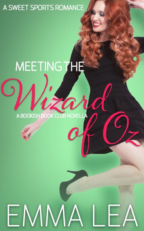Cover of the book Meeting the Wizard of Oz by Emma Lea, Emma Lea Writer