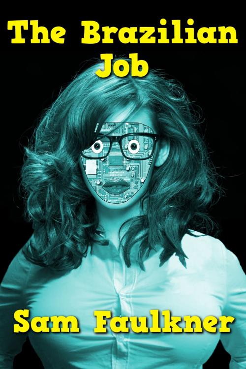 Cover of the book The Brazilian Job by Samantha Faulkner, Sam Faulkner