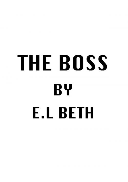 Cover of the book THE BOSS by E.L Beth, E.L Beth