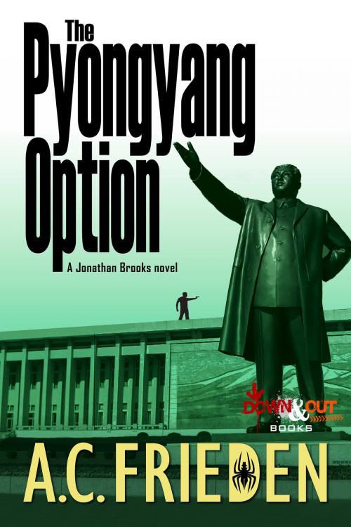 Cover of the book The Pyongyang Option by A.C. Frieden, Down & Out Books