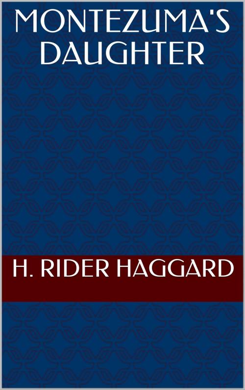 Cover of the book Montezuma's Daughter by H. Rider Haggard, sabine