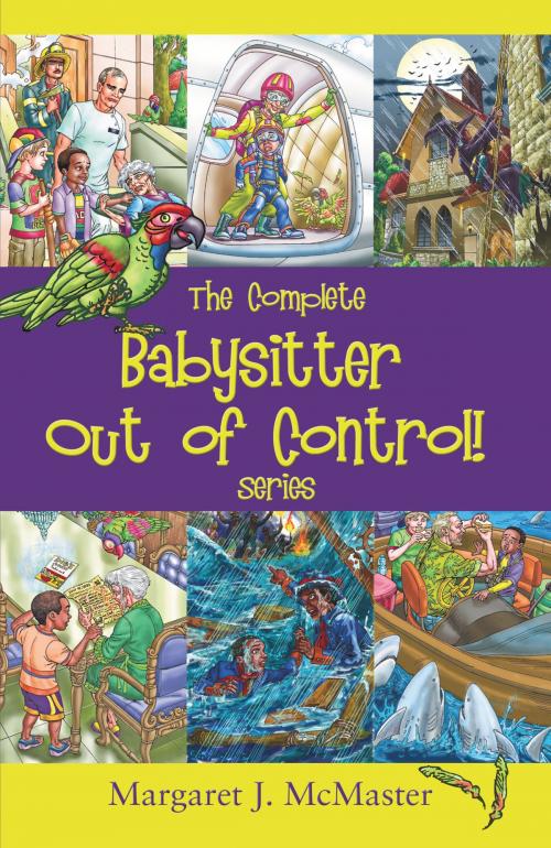 Cover of the book The Complete Babysitter Out of Control! Series by Margaret J. McMaster, Mansbridge Dunn Publishers
