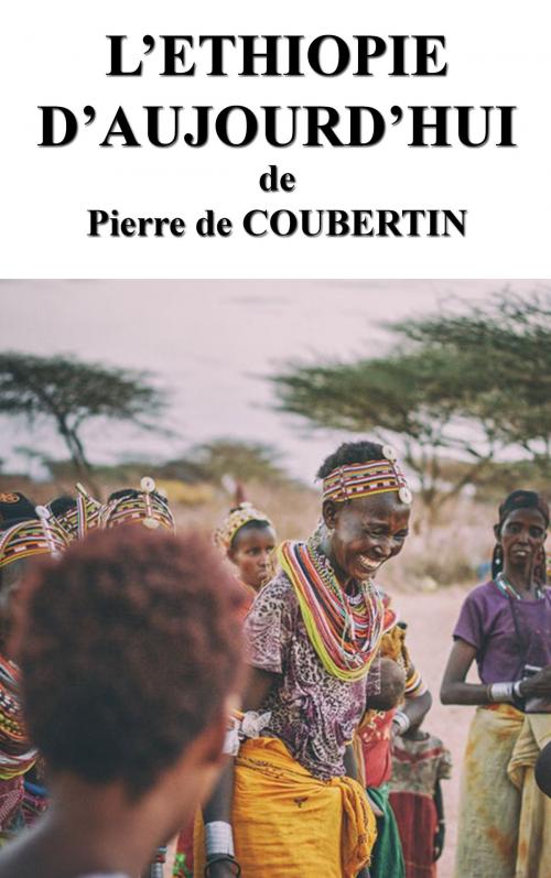 Cover of the book L’ÉTHIOPIE D’AUJOURD’HUI by Pierre de COUBERTIN, MS
