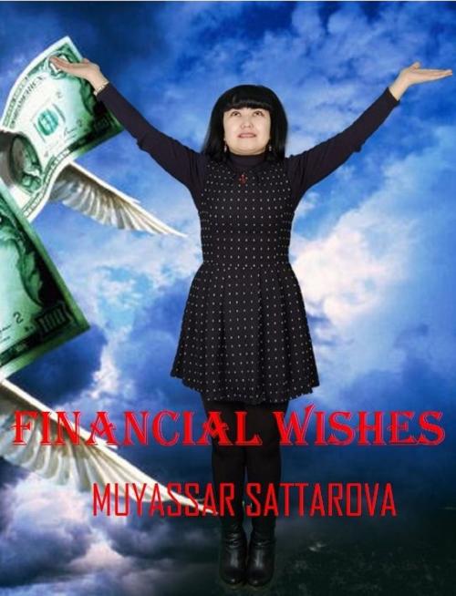 Cover of the book FINANCIAL WISHES by Muyassar Sattarova, Muyassar Sattarova