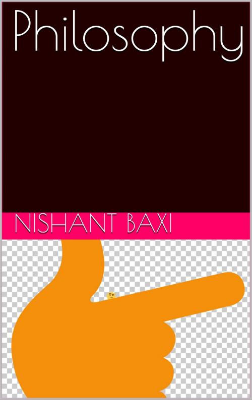 Cover of the book Philosophy by NISHANT BAXI, NISHANT BAXI