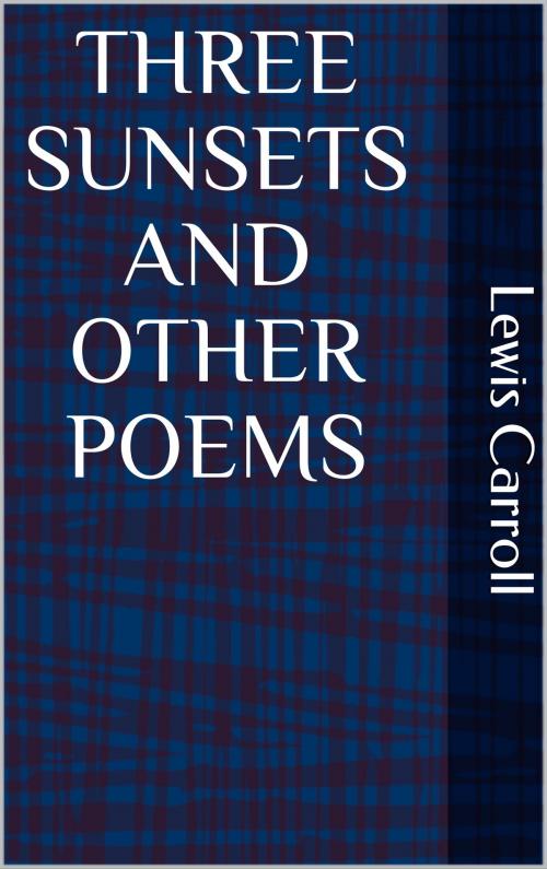 Cover of the book Three Sunsets and Other Poems by Lewis Carroll, sabine