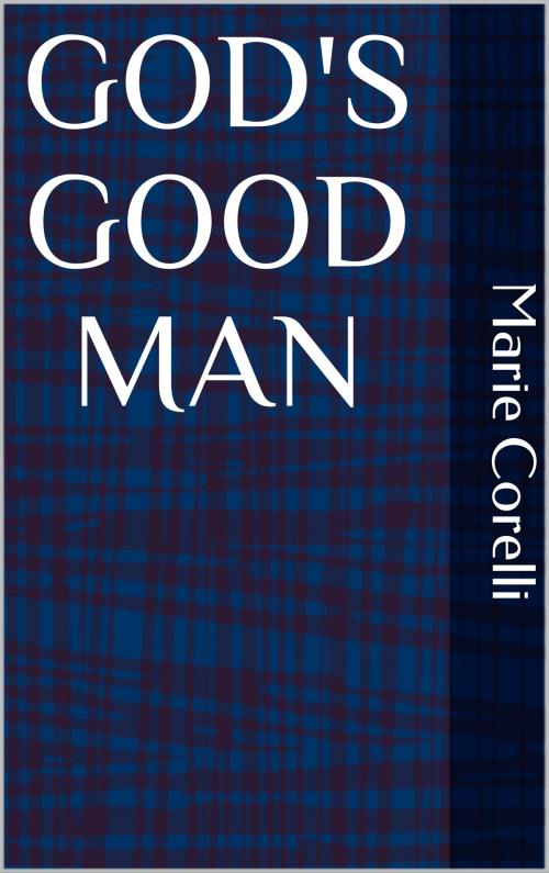 Cover of the book God's Good Man by Marie Corelli, sabine