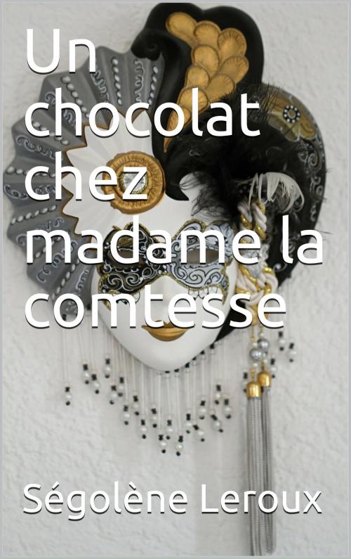 Cover of the book Un chocolat au chez la comtesse by Ségolène Leroux, éditions de la Sirène