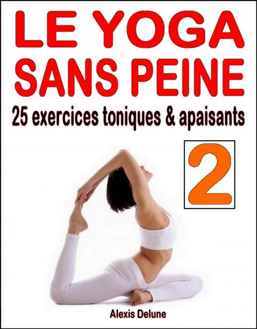 Cover of the book Le yoga sans peine 2 by Alexis Delune, Eslaria