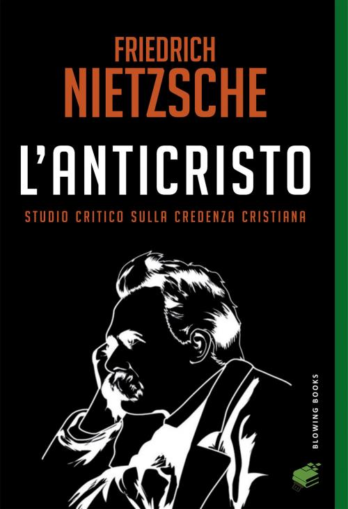 Cover of the book L’Anticristo by Friedrich Nietzsche, Blowing Books