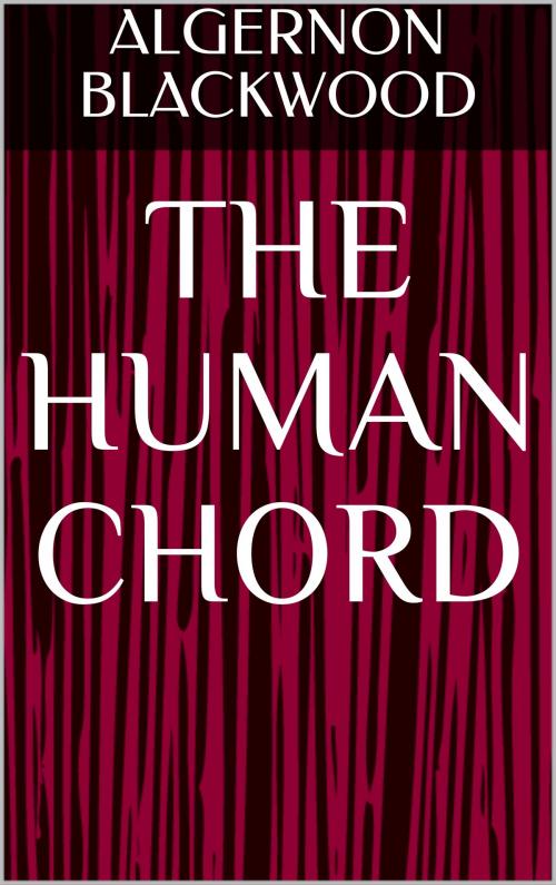 Cover of the book The Human Chord by Algernon Blackwood, sabine