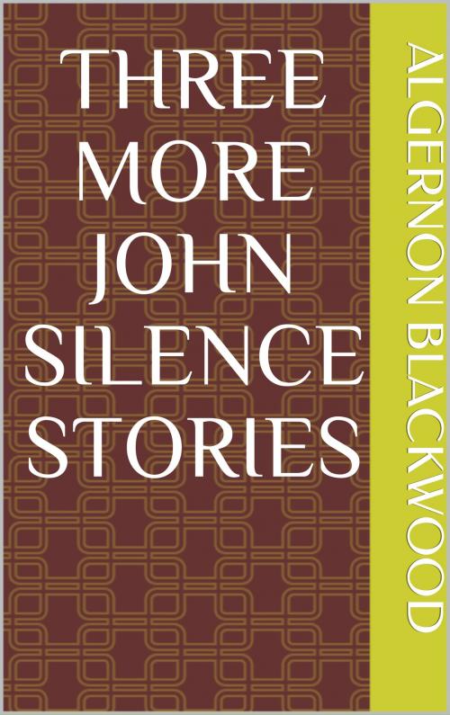 Cover of the book Three More John Silence Stories by Algernon Blackwood, sabine