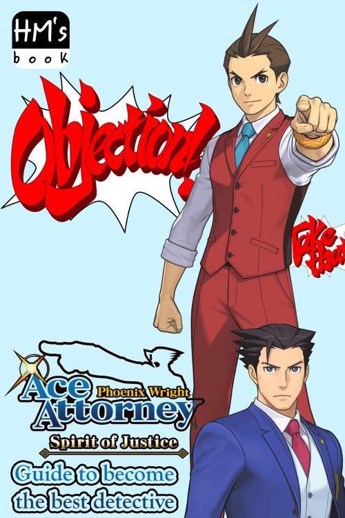 Cover of the book Phoenix Wright - AceAttorney - Guide to become the best detective by Pham Hoang Minh, HM's book