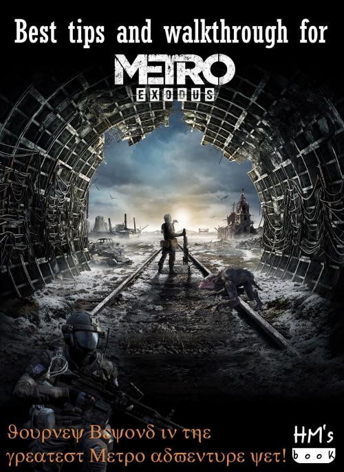 Cover of the book Best tips and walkthrough for Metro Exodus by Pham Hoang Minh, HM's book