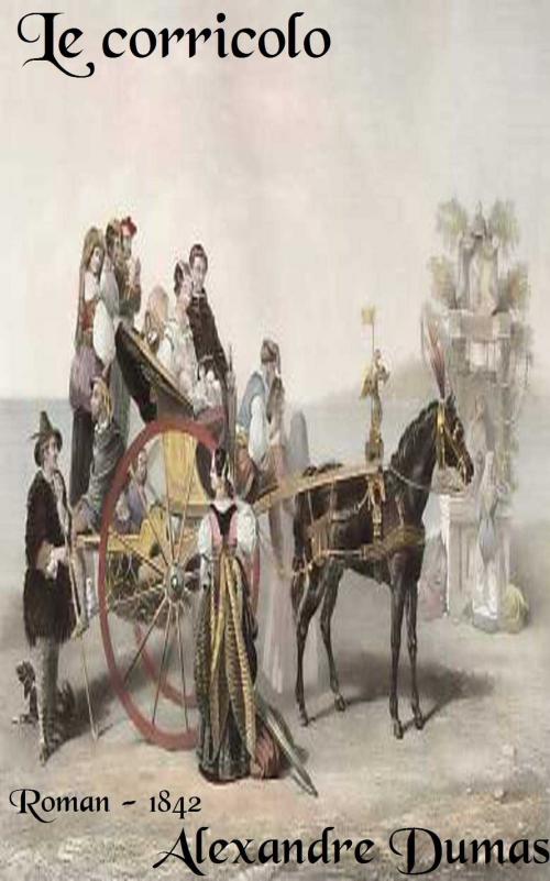 Cover of the book Le corricolo by Alexandre Dumas, Bruxelles, A. Lebegue et Sacré fils, 1842-1843