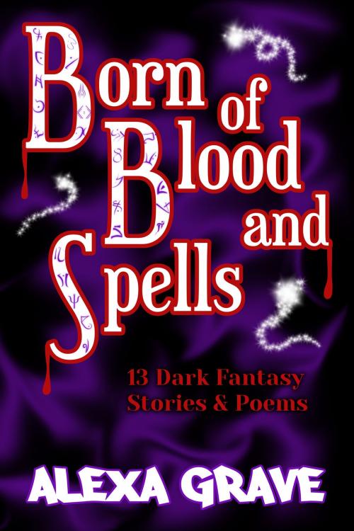 Cover of the book Born of Blood and Spells by Alexa Grave, Haunted Unicorn Publishing