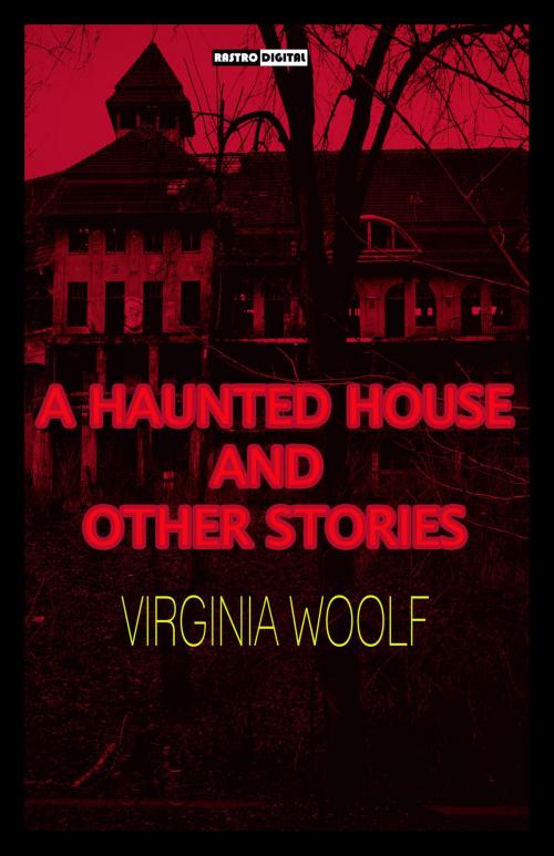 Cover of the book A Haunted House and Other Short Stories by Virginia Woolf, Rastro Books