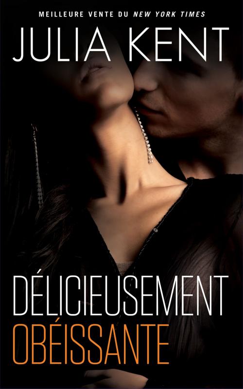 Cover of the book Délicieusement obéissante by Julia Kent, Prosaic Press