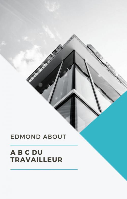 Cover of the book A B C du Travailleur by Edmond About, Kobo Editions