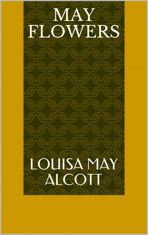 Cover of the book May Flowers by Louisa May Alcott, Sabine