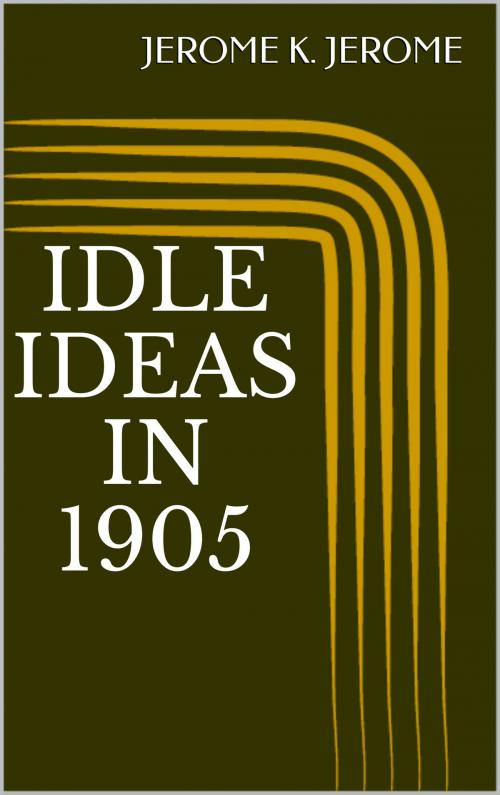 Cover of the book Idle Ideas in 1905 by Jerome K. Jerome, Sabine