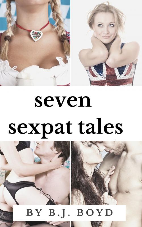 Cover of the book Seven Sexpat Tales by B.J. Boyd, Smuthouse