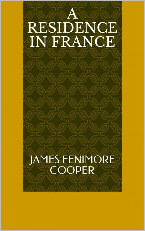 Cover of the book A Residence in France by James Fenimore Cooper, Sabine