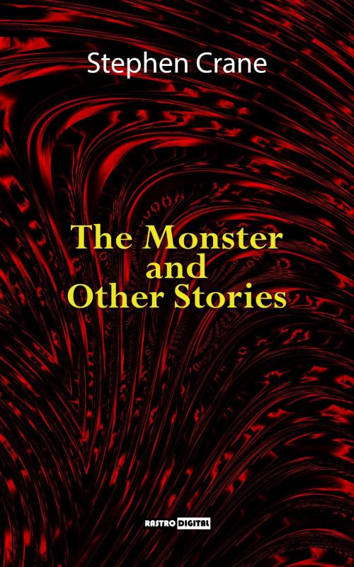 Cover of the book The Monster and Other Stories by Stephen Crane, Rastro Books