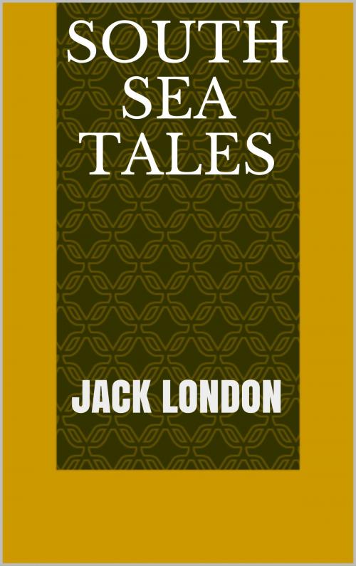 Cover of the book South Sea Tales by Jack London, Sabine