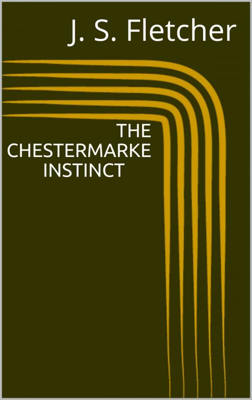 Cover of the book The Chestermarke Instinct by J. S. Fletcher, Sabine