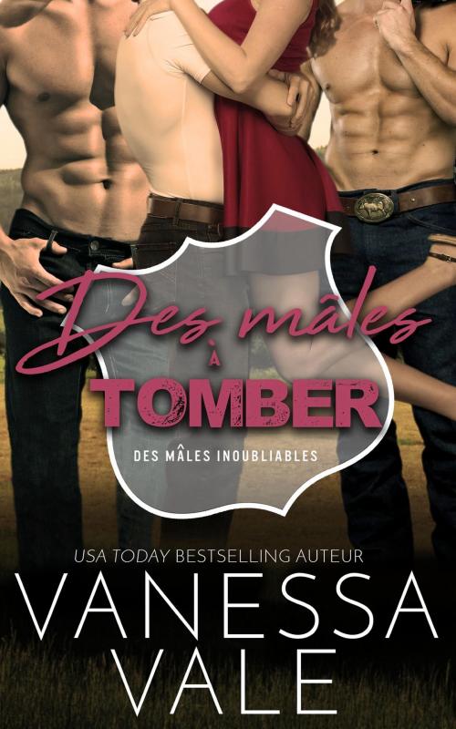 Cover of the book Des mâles à tomber by Vanessa Vale, Bridger Media
