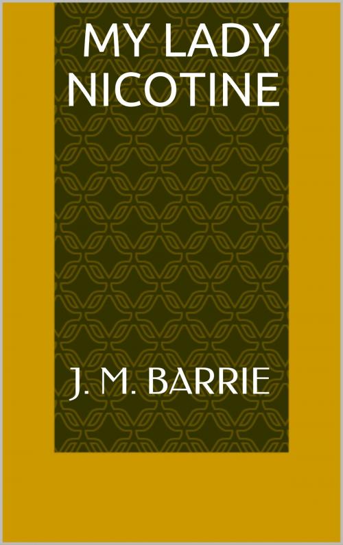 Cover of the book My Lady Nicotine by J. M. Barrie, Sabine