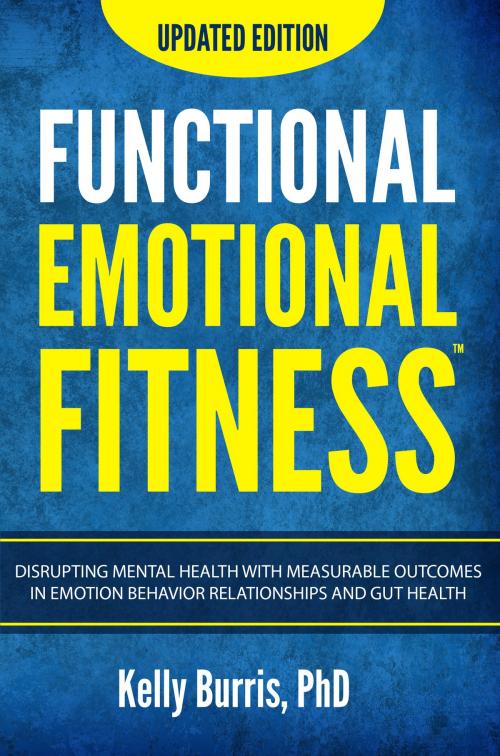 Cover of the book Functional Emotional Fitness™ by Kelly Burris, Sub 7 Publishing