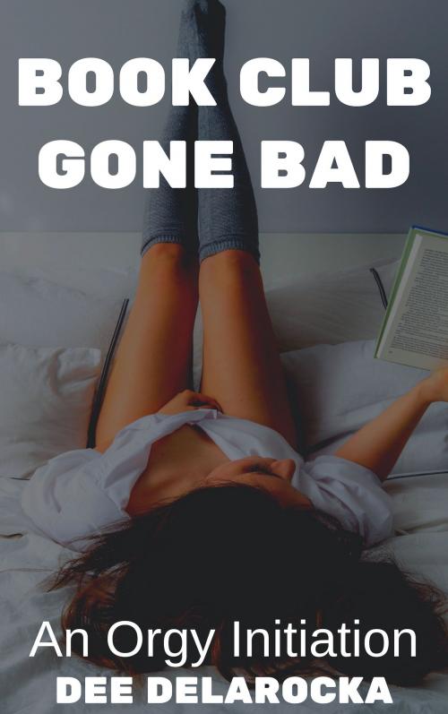 Cover of the book Book Club Gone Bad by Dee Delarocka, Smuthouse