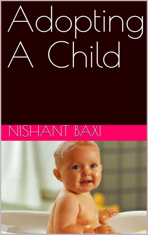 Cover of the book Adopting A Child by NISHANT BAXI, NISHANT BAXI