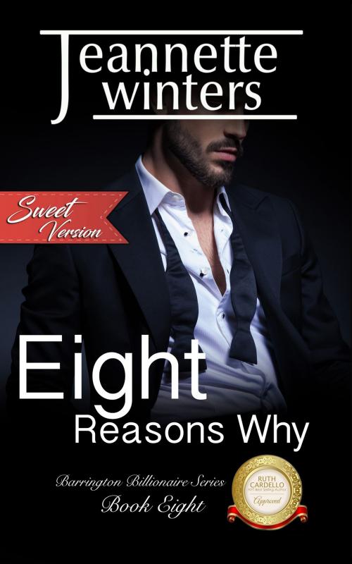 Cover of the book Eight Reasons Why - Sweet Version by Jeannette Winters, Jeannette Winters LLC