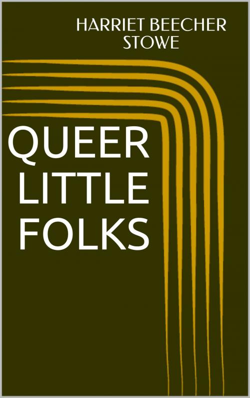 Cover of the book Queer Little Folks by Harriet Beecher Stowe, Sabine