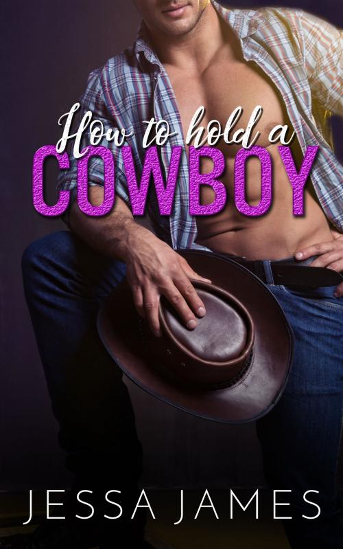 Cover of the book How To Hold A Cowboy by Jessa James, KSA Publishers