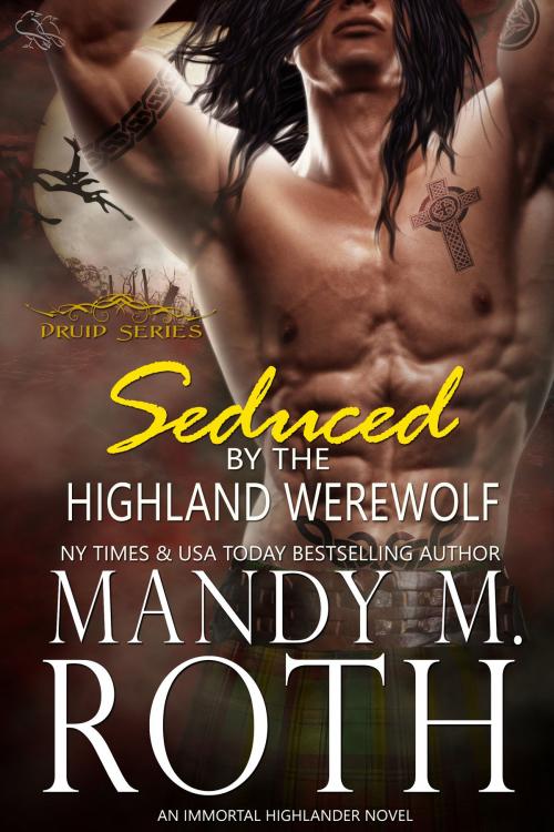 Cover of the book Seduced by the Highland Werewolf by Mandy M. Roth, Raven Happy Hour LLC