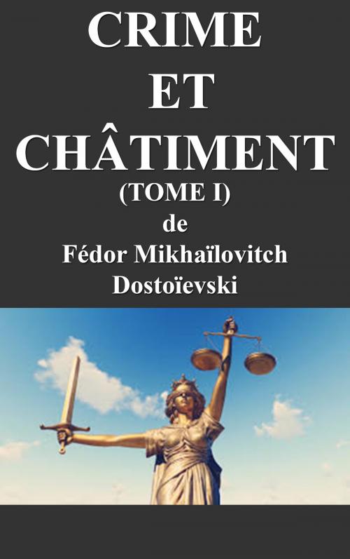 Cover of the book CRIME et CHÂTIMENT (TOME I) by Fédor Mikhaïlovitch Dostoïevski, MS