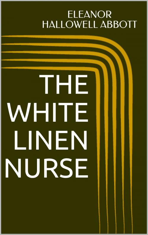 Cover of the book The White Linen Nurse by Eleanor Hallowell Abbott, Sabine