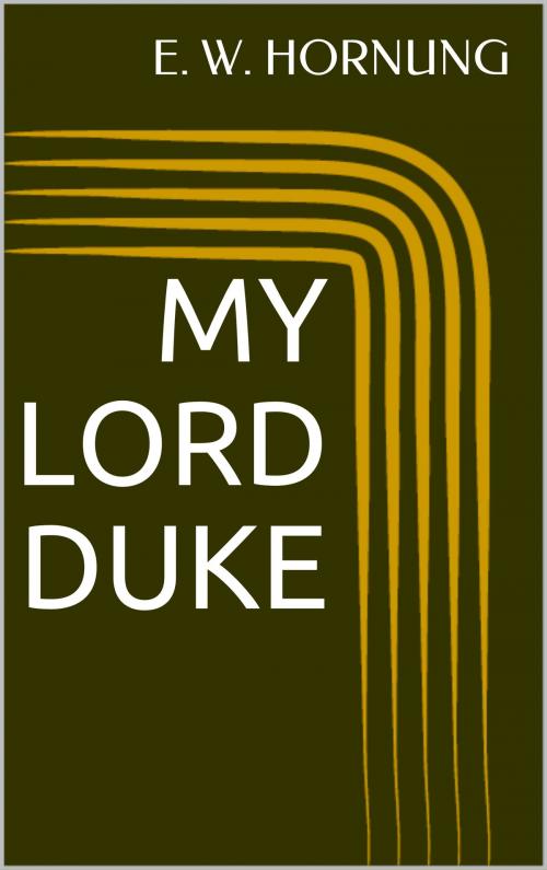 Cover of the book My Lord Duke by E. W. Hornung, Sabine
