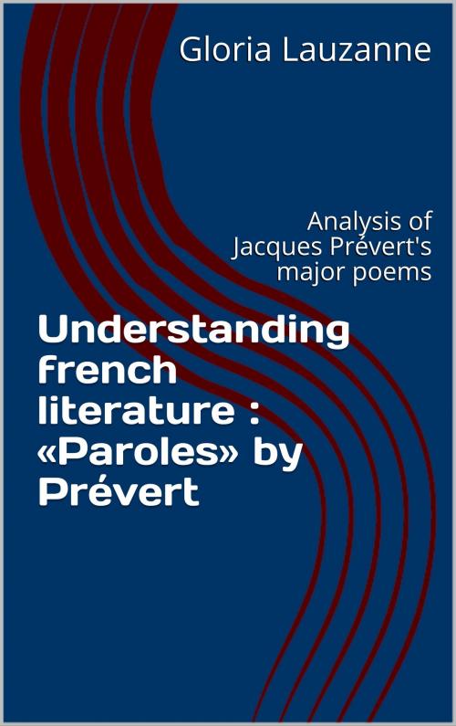 Cover of the book Understanding french literature : «Paroles» by Prévert by Gloria Lauzanne, Gloria Lauzanne