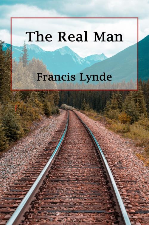 Cover of the book The Real Man (Illustrated) by Francis Lynde, Arthur E. Becher, Illustrator, New York: Charles Scribner's Sons, 1915
