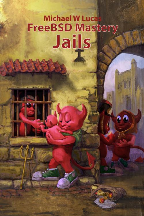Cover of the book FreeBSD Mastery: Jails by Michael W. Lucas, Tilted Windmill Press