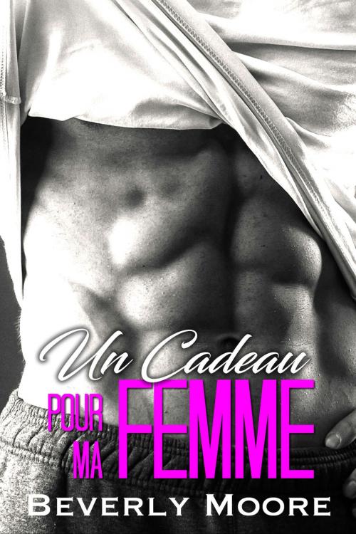 Cover of the book Un Cadeau pour ma Femme by Beverly Moore, Beverly Moore