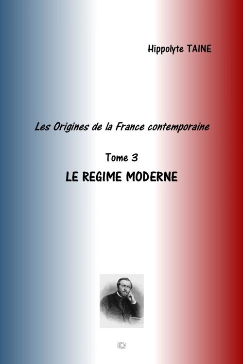 Cover of the book LES ORIGINES DE LA FRANCE CONTEMPORAINE by HIPPOLYTE TAINE, jamais.eugénie