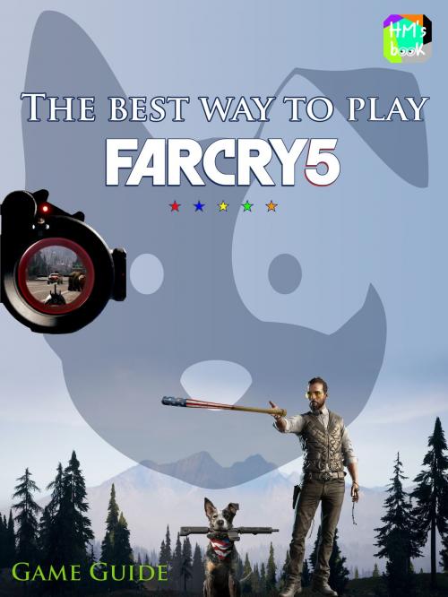 Cover of the book The best way to play Far Cry 5 by Pham Hoang Minh, HM's book