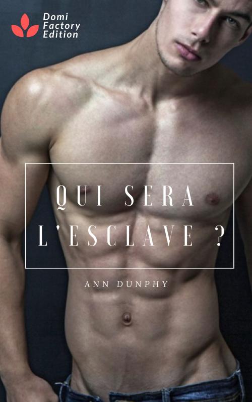 Cover of the book Qui sera l'esclave ? by Ann Dunphy, AD Edition